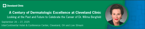 Cleveland Clinic A Century of Dermatologic Excellence at the Cleveland Clinic 2025
